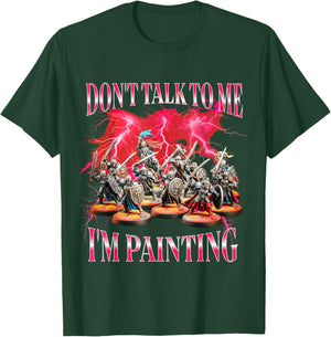Miniature Painting Don't Talk to Me I'm Painter Bootleg T-Shirt - T-Shirt | Forest