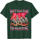 Miniature Painting Don't Talk to Me I'm Painter Bootleg T-Shirt - T-Shirt | Forest