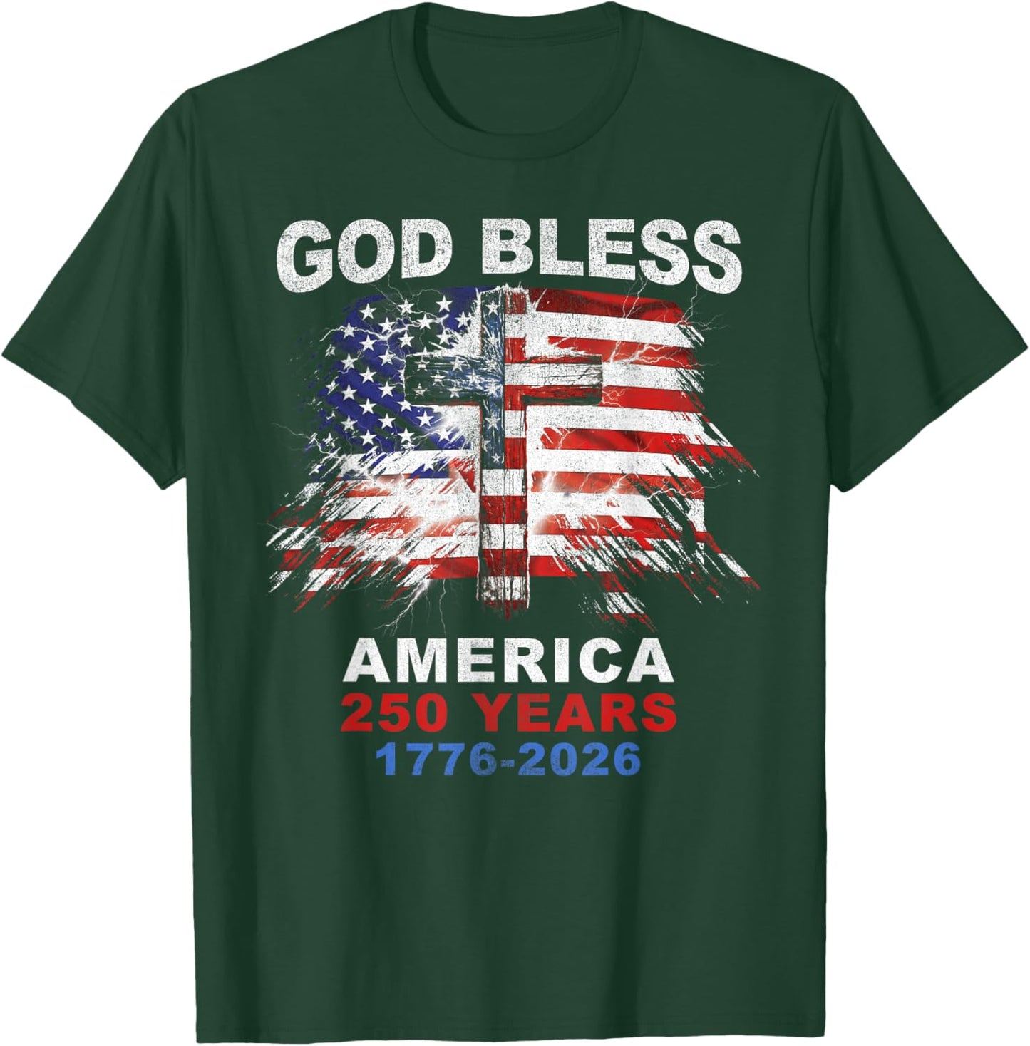 God Bless America 250 Years 1776-2026 Christian Cross Flag T-Shirt - T-Shirt | Forest