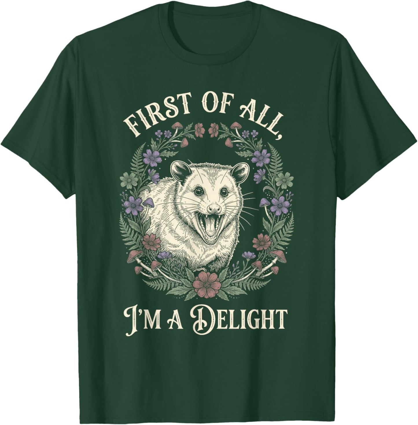 First of All Im A Delight Opossum Floral Screaming T-Shirt - T-Shirt | Forest
