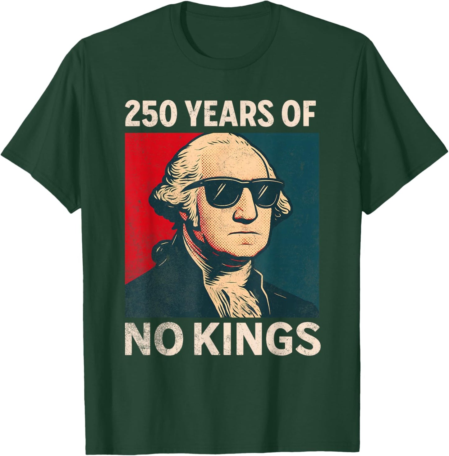 250 Years No Kings George Washington T-Shirt - T-Shirt | Forest