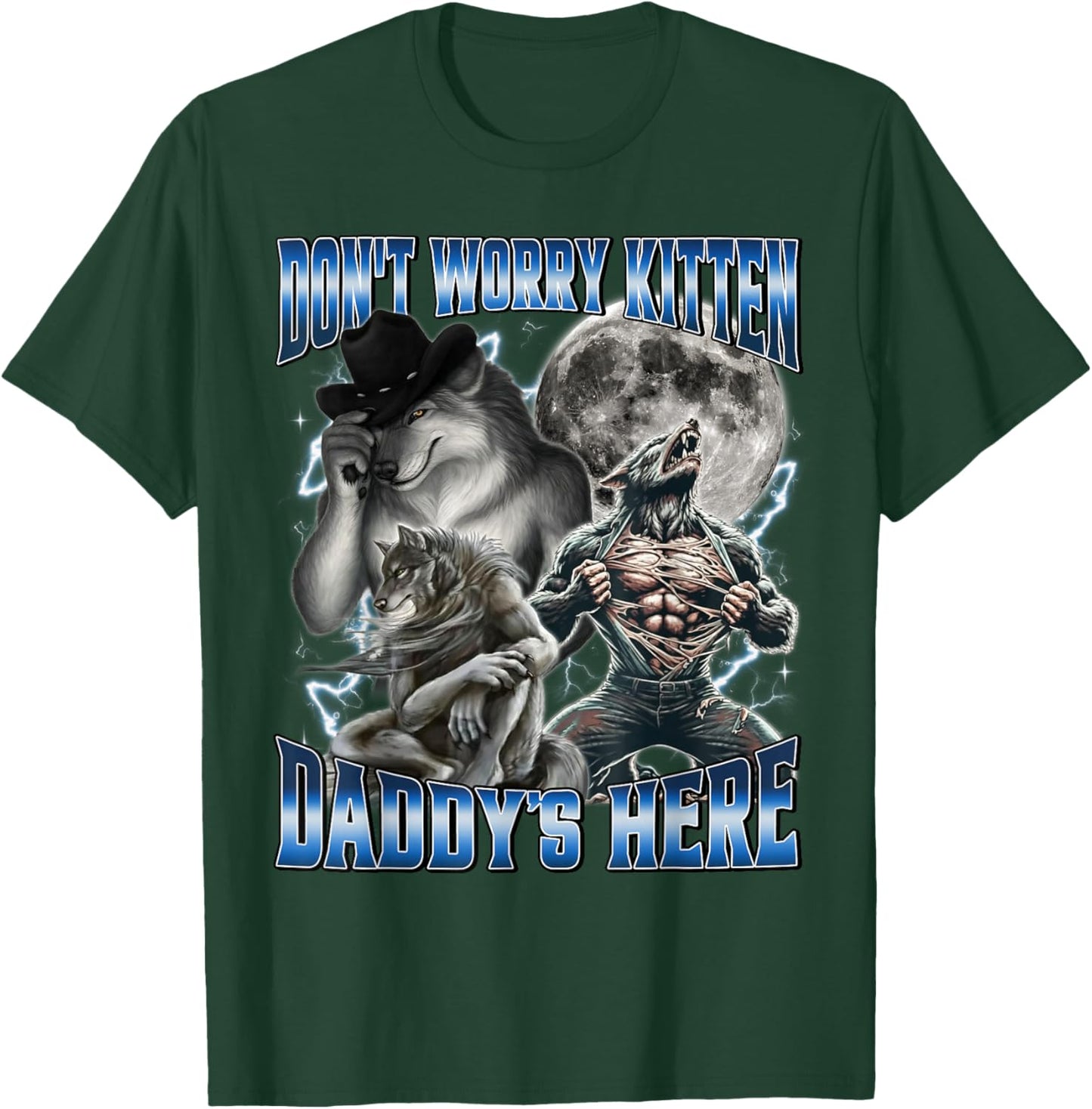 Don't Worry Kitten Daddy's Here Alpha Wolf Howling Meme T-Shirt - T-Shirt | Forest