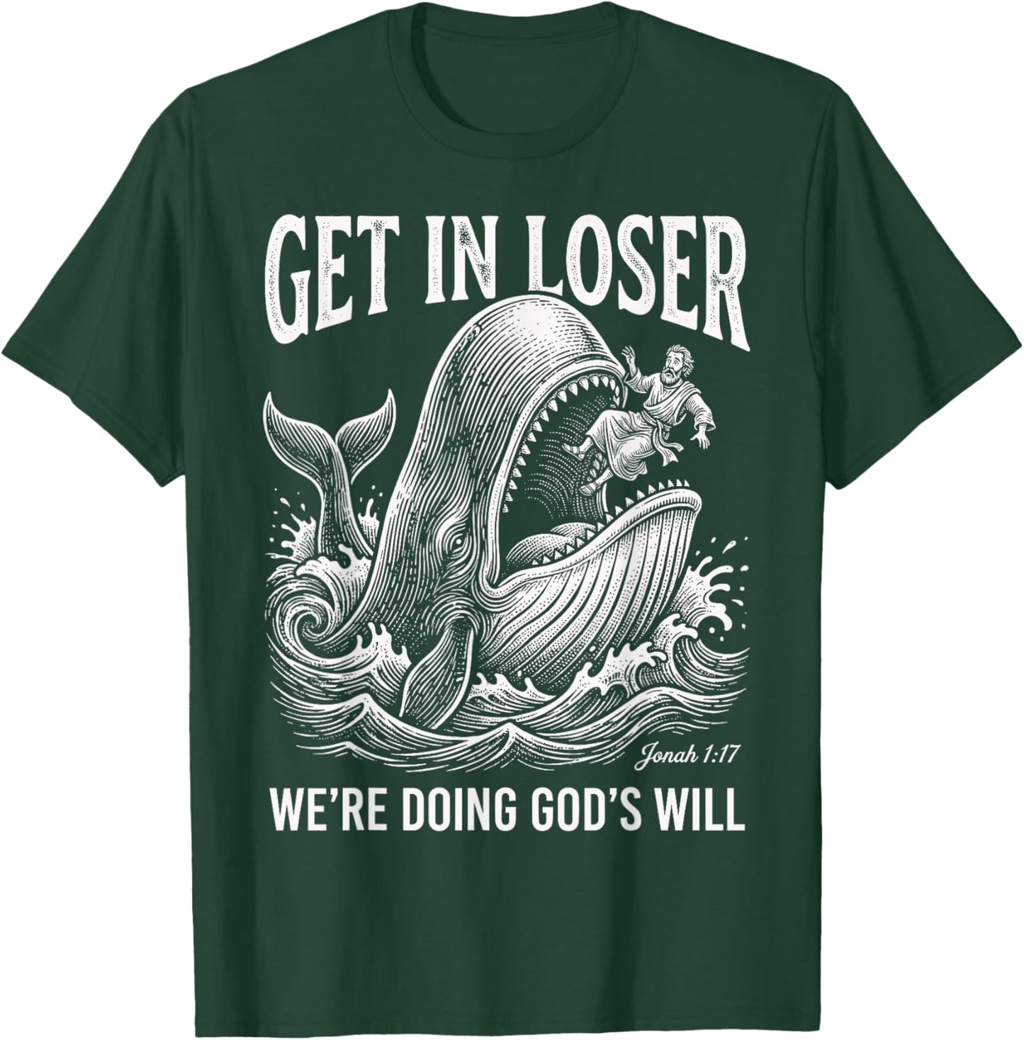Get in Loser We're Doing God's Will Funny Christian Bible T-Shirt - T-Shirt | Forest