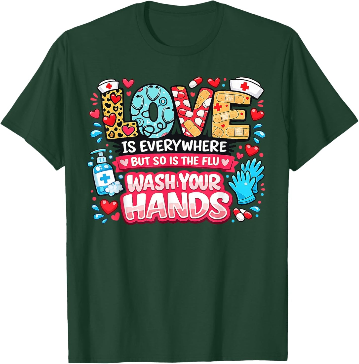Love is Everywhere But So is The Flu Funny Valentine Nurse T-Shirt - T-Shirt | Forest