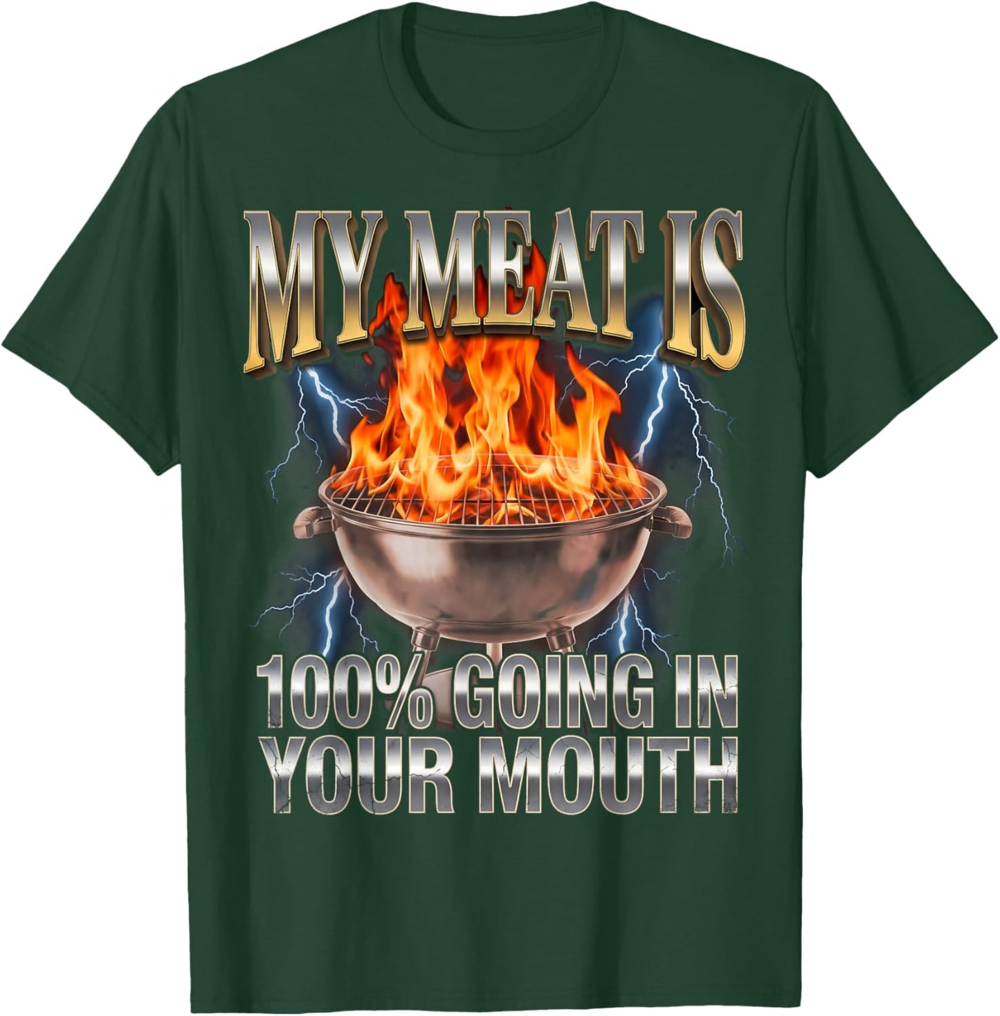 Funny BBQ My Meat is 100% Going in Your Mouth Joke T-Shirt - T-Shirt | Forest