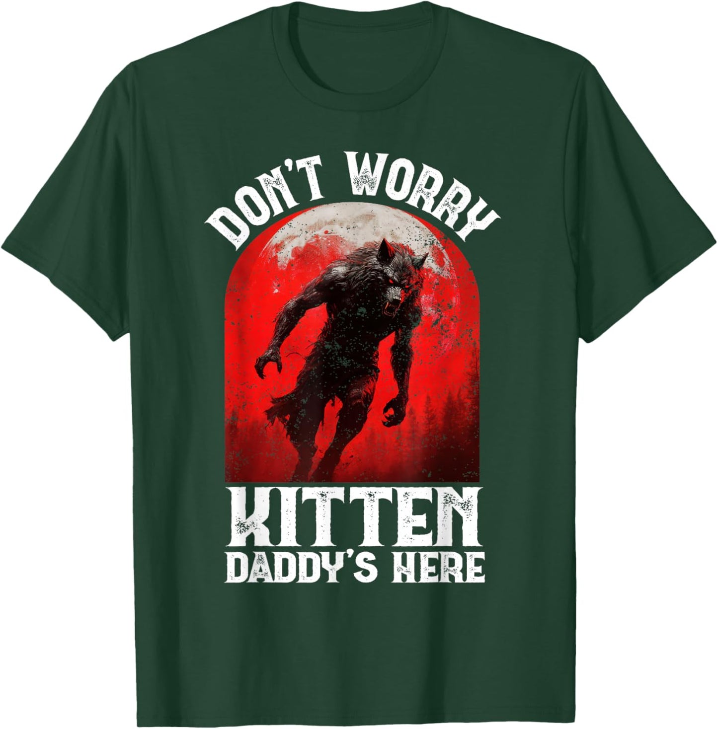 Alpha Wolf Dark Gothic Horror Werewolf Dont Worry Kitten Y2K T-Shirt - T-Shirt | Forest