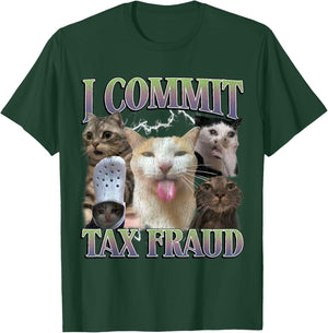 I Commit Tax Fraud Funny Cat Meme Bootleg Graphic Men Women T-Shirt - T-Shirt | Forest