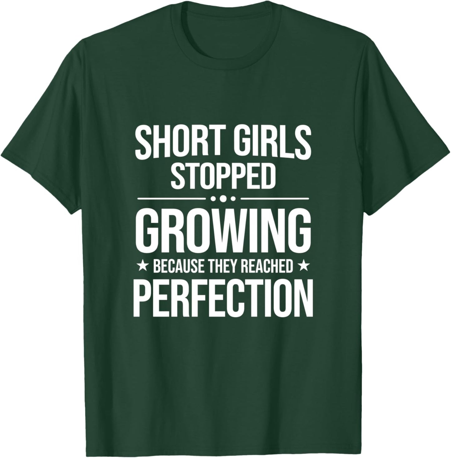 Short Girls Stopped Growing Short Girls Sarcastic Slogan T-Shirt - T-Shirt | Forest