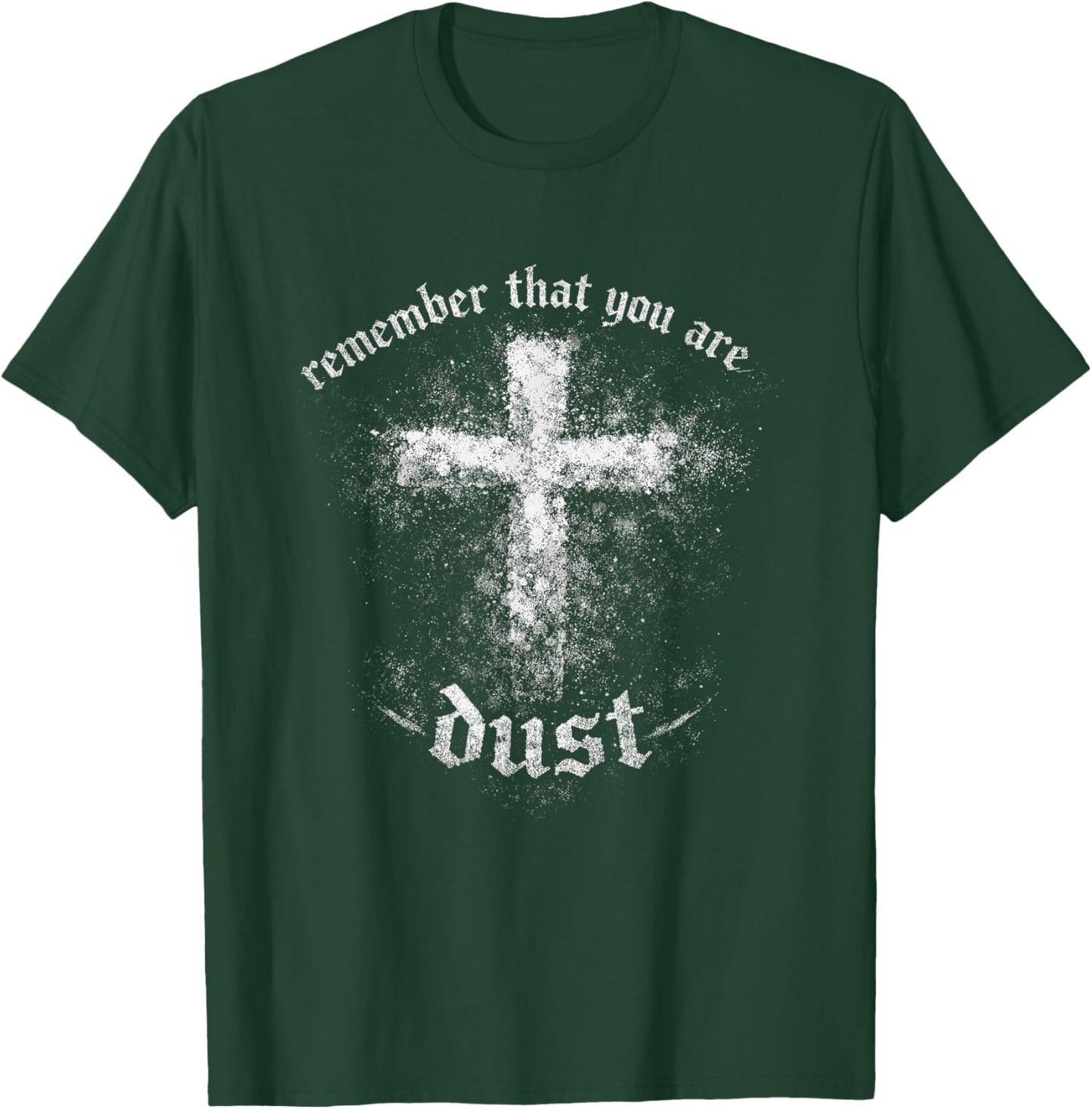 Christian Lent Dust Scripture Cross Remember You are T-Shirt - T-Shirt | Forest
