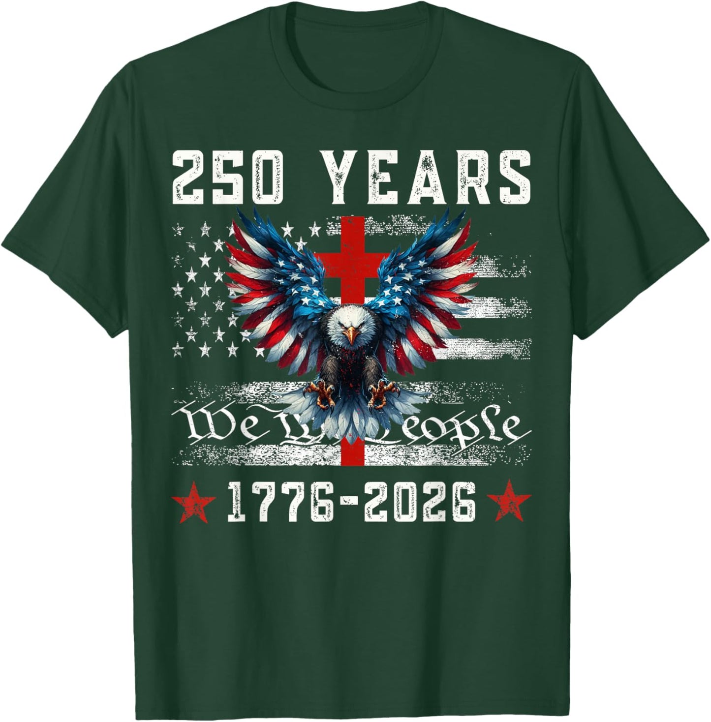 Flag Eagle Cross 250 Years Faith and Freedom 1776-2026 T-Shirt - T-Shirt | Forest
