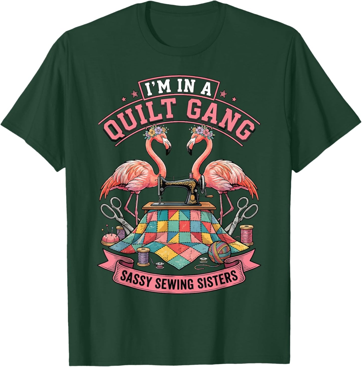 I'm in A Quilt Gang Sassy Sewing Sisters T-Shirt - T-Shirt | Forest