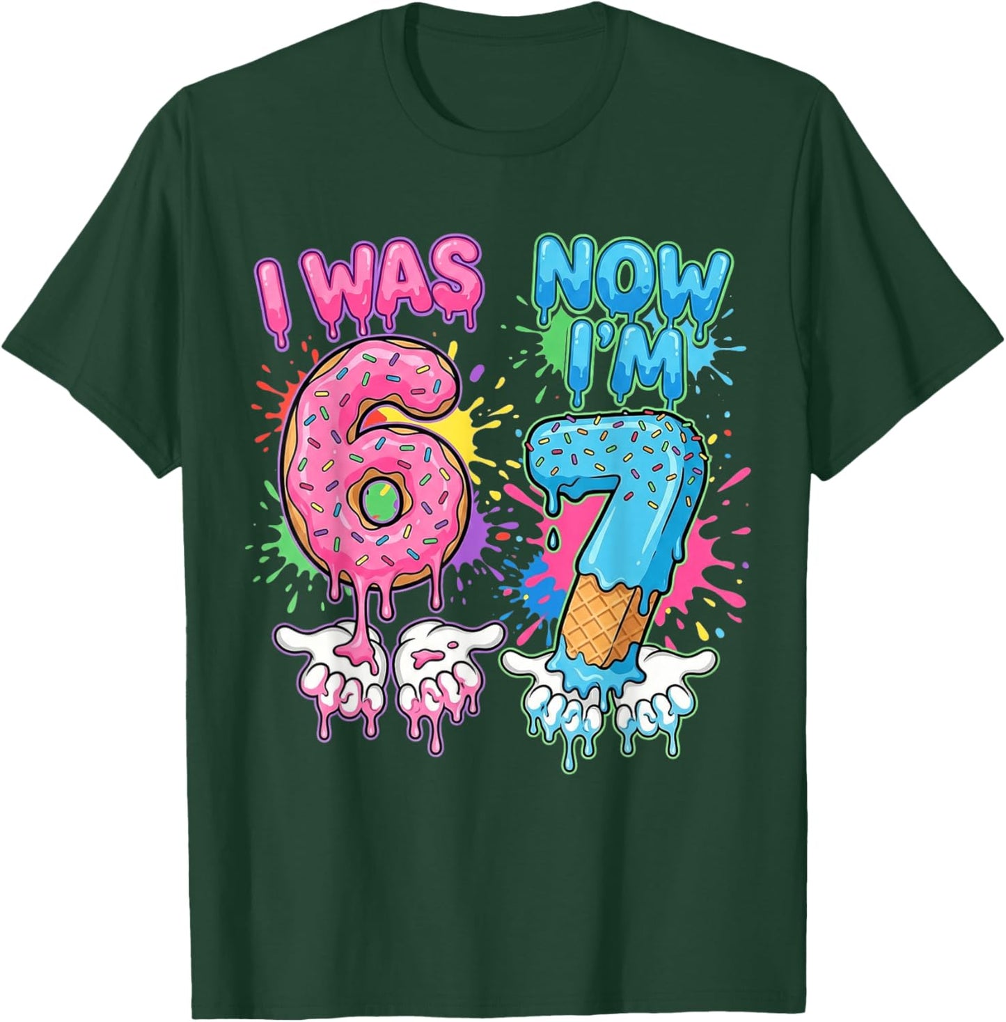 7 Years Old Birthday Dripping I was 6 Now I'm 7 67 Meme T-Shirt - T-Shirt | Forest