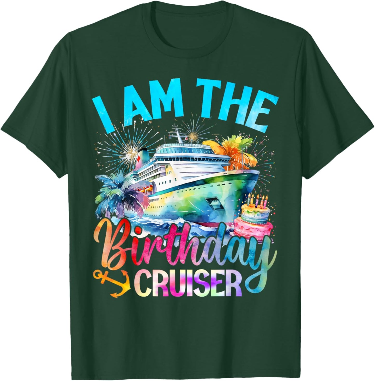 I'm The Birthday Cruiser Funny Cruise Birthday T-Shirt - T-Shirt | Forest