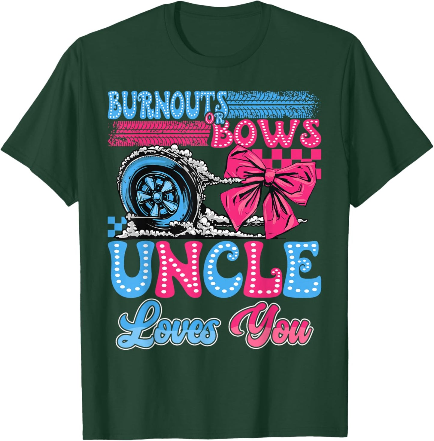 Burnouts or Bows Uncle Loves You Gender Reveal Party T-Shirt - T-Shirt | Forest