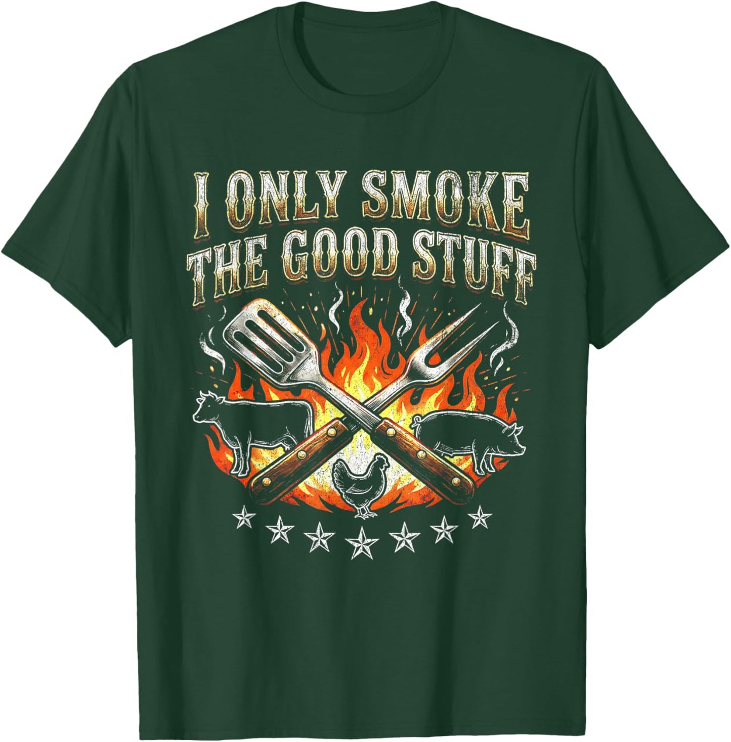 I Only Smoke Good Stuff - BBQ Lover Grilling Barbecue T-Shirt - T-Shirt | Forest