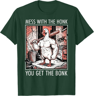 Mess with The Honk You Get The Bonk T-Shirt - T-Shirt | Forest