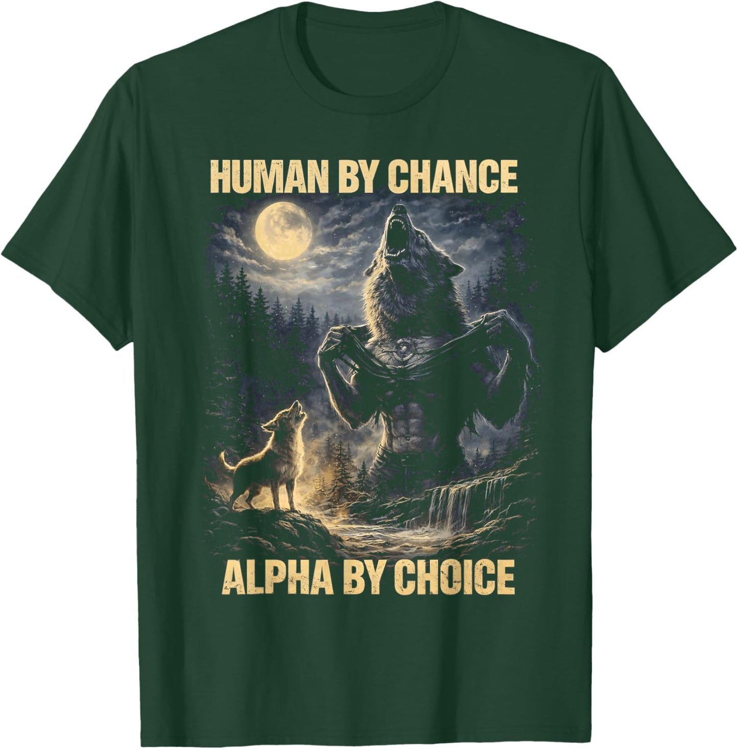 Human by Chance Alpha by Choice Wolf Moon Gifts T-Shirt - T-Shirt | Forest