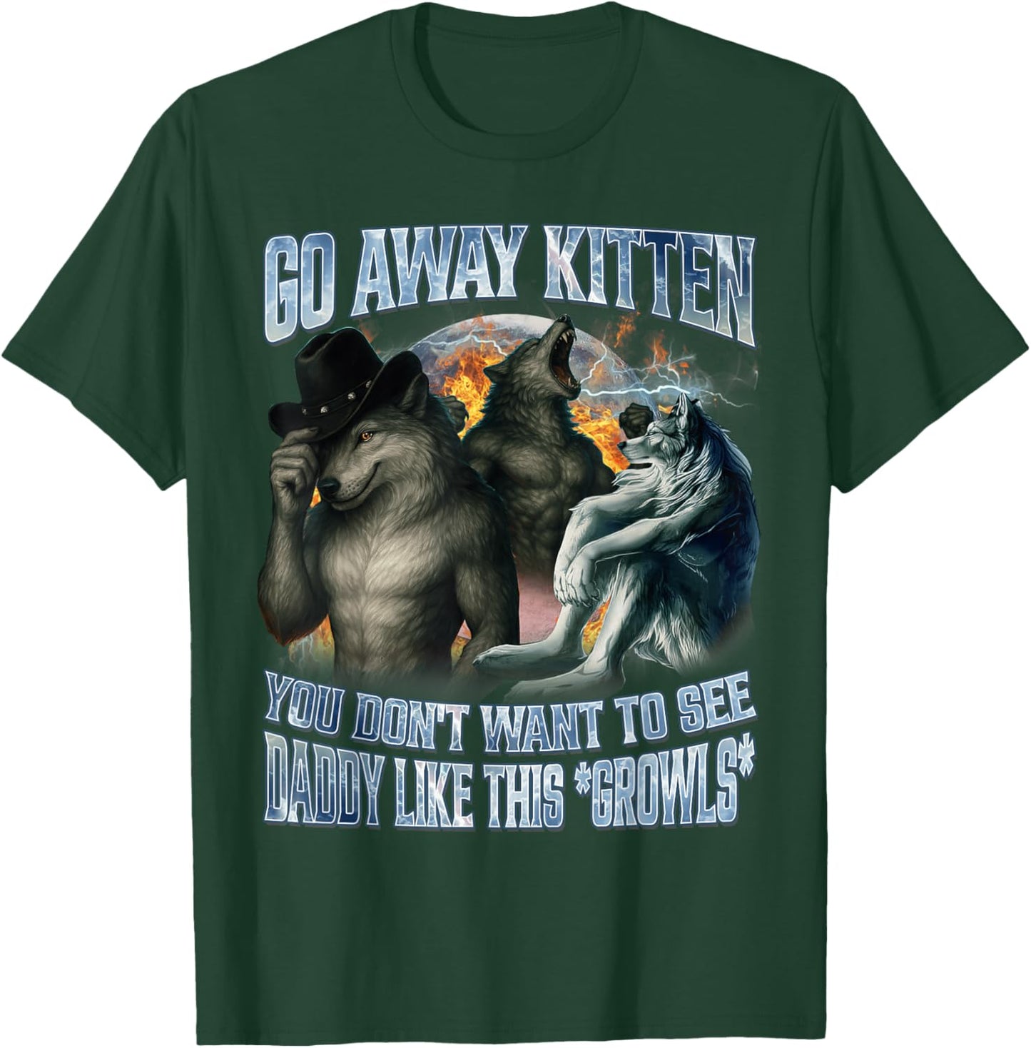 Go Away Kitten Daddy Like Funny Alpha Wolf Werewolf Bootleg T-Shirt - T-Shirt | Forest