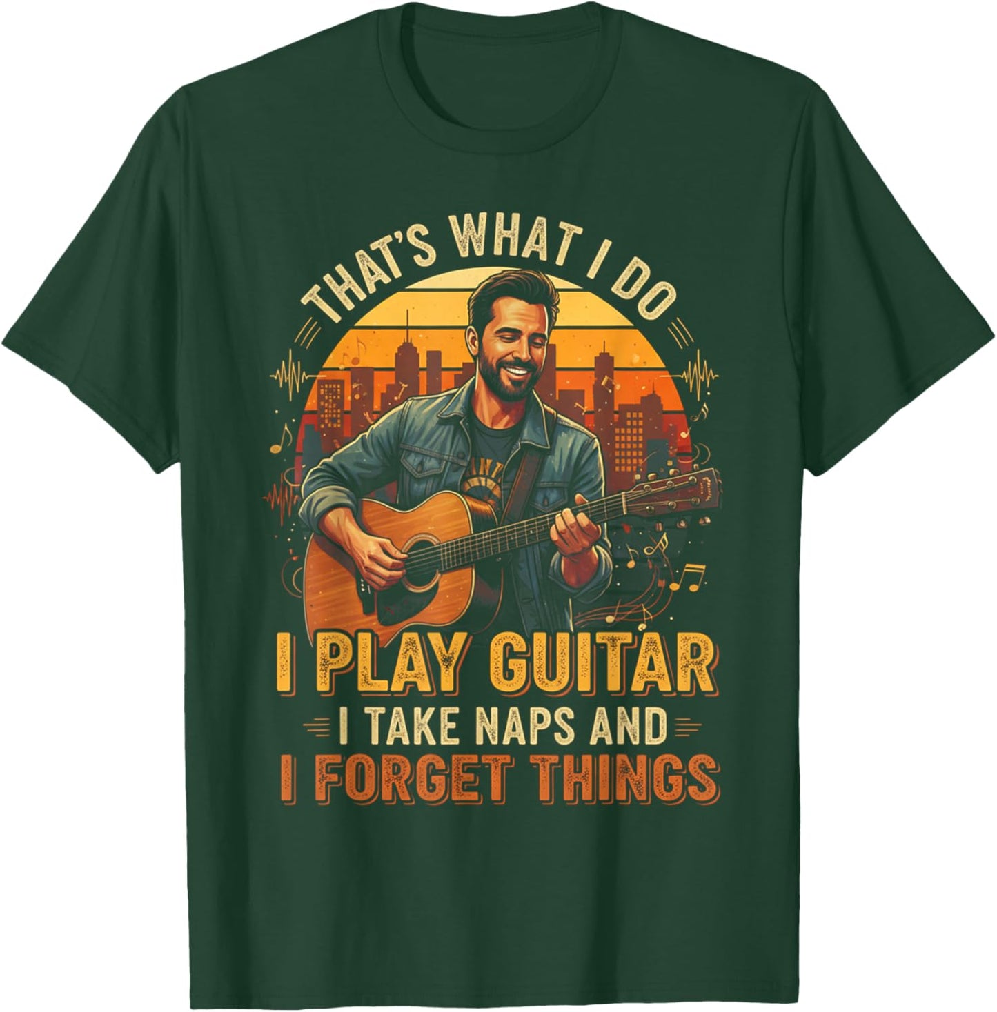 That's What I do I Play Guitar I take naps I Forget Things T-Shirt - T-Shirt | Forest