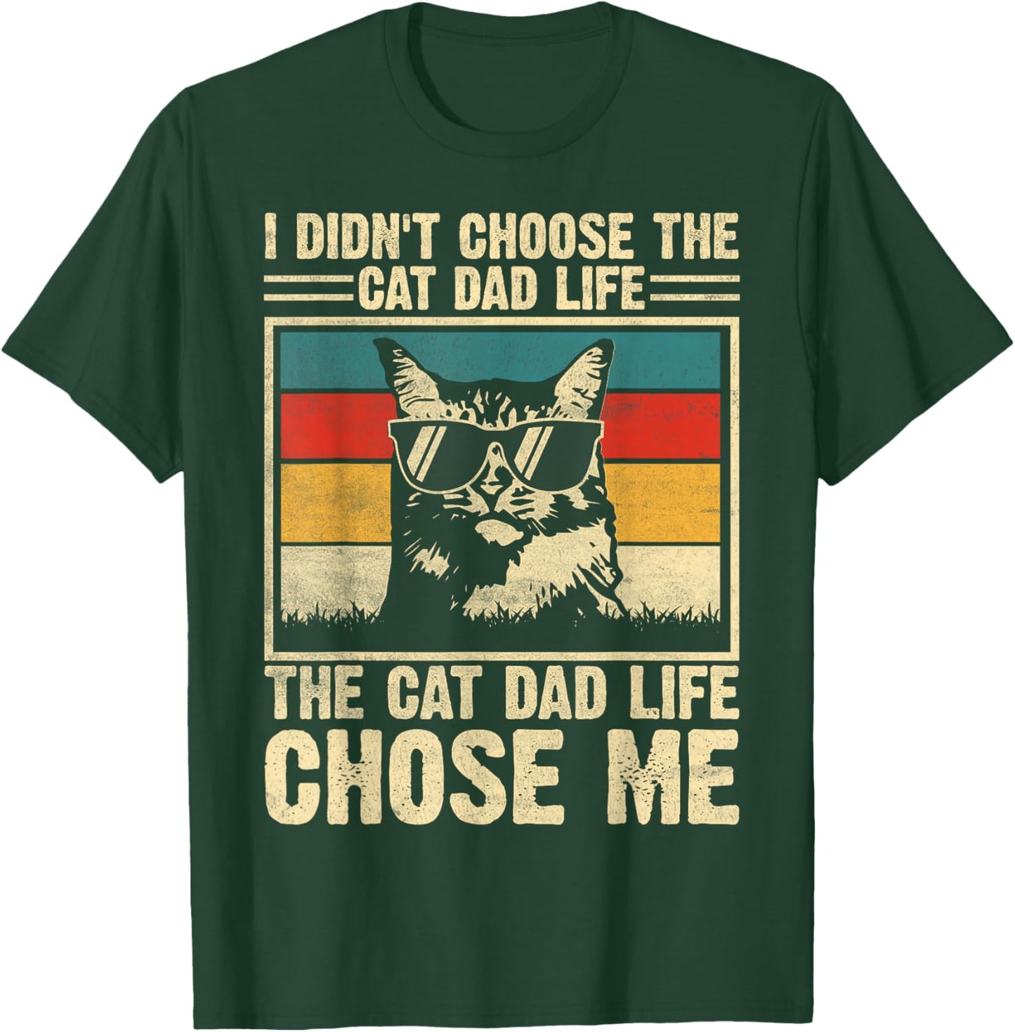 I Didn't Choose The Cat Dad Life The Cat Life Chose Me T-Shirt - T-Shirt | Forest