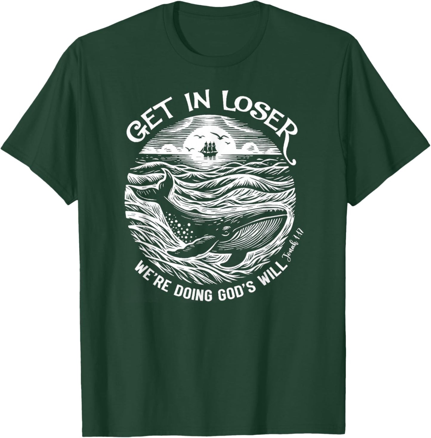 Get in Loser We're Doing God's Will T-Shirt - T-Shirt | Forest