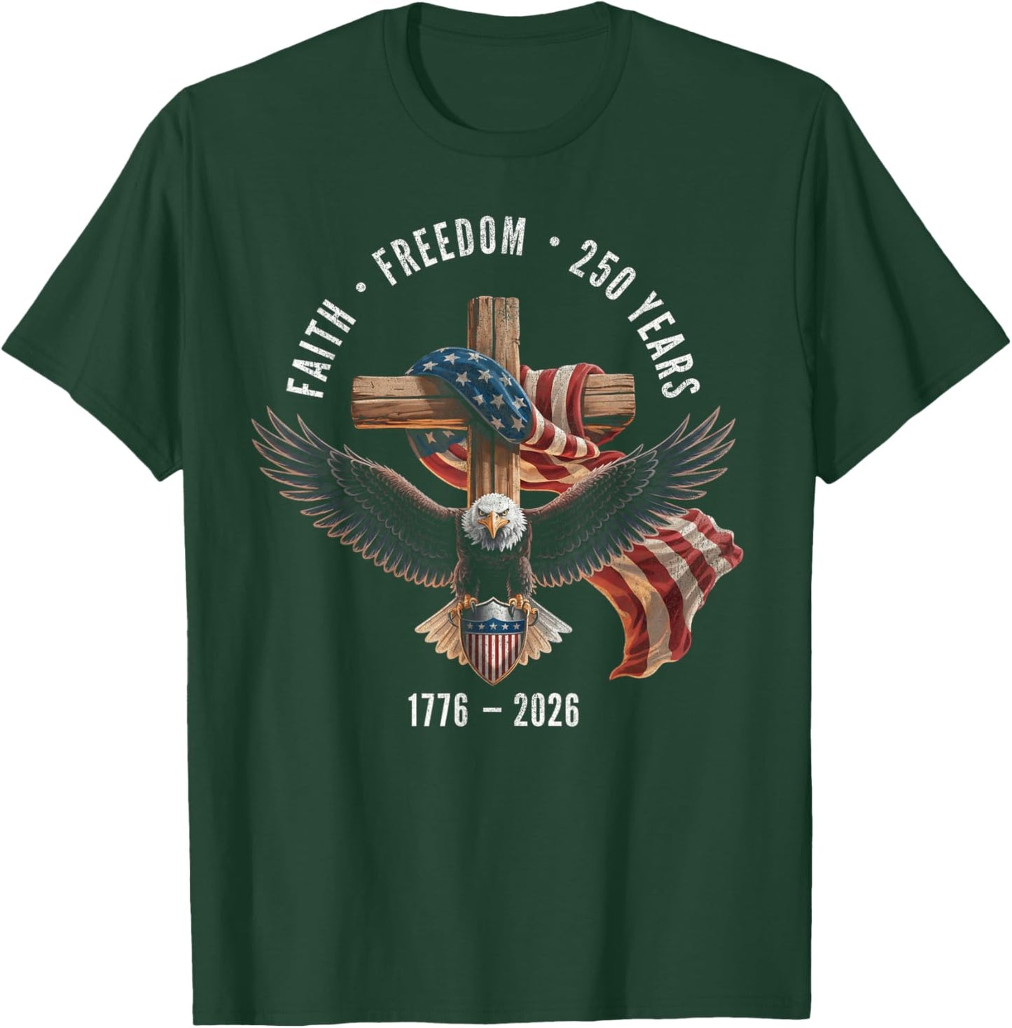 Faith Freedom 250 Years 1776-2026 Christian Cross Shield T-Shirt - T-Shirt | Forest