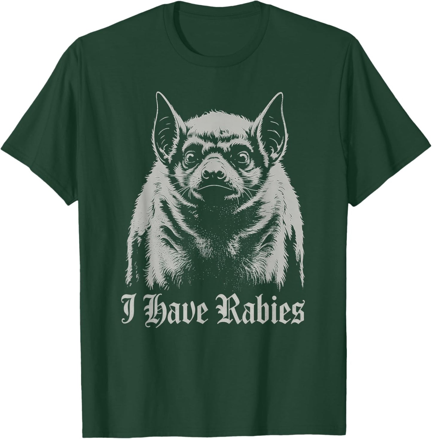 I Have Rabies T-Shirt - T-Shirt | Forest