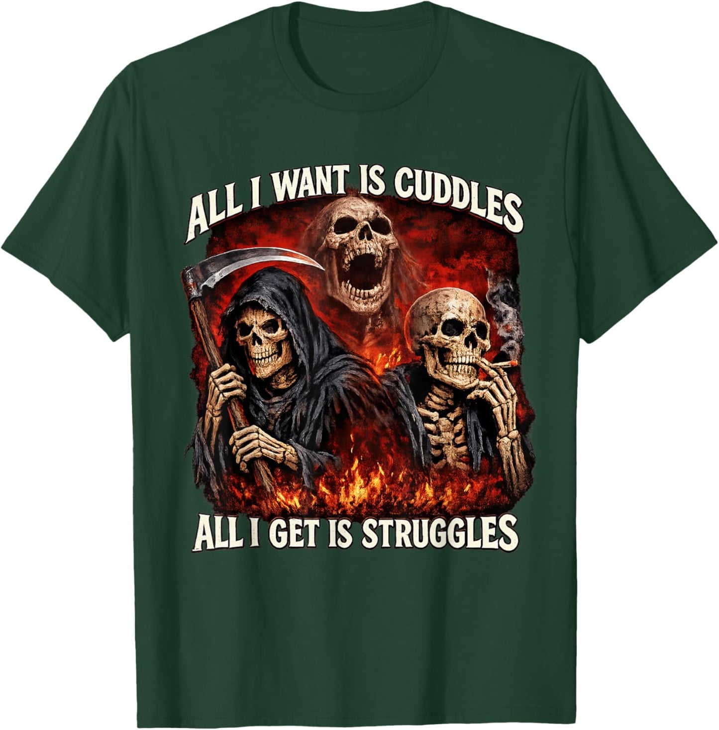 All I Want is Cuddles All I Get is Struggles Hard Skeleton T-Shirt - T-Shirt | Forest