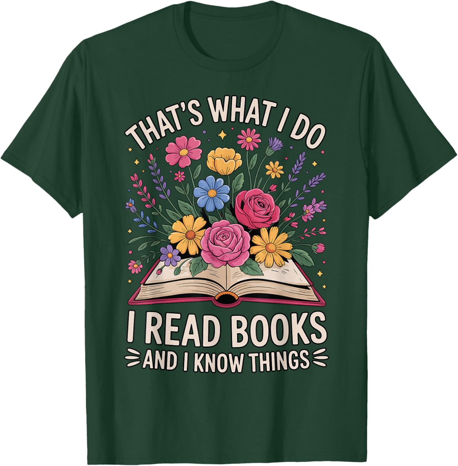 That’s What I Do I Read Books and I Know Things Floral Book T-Shirt - T-Shirt | Forest