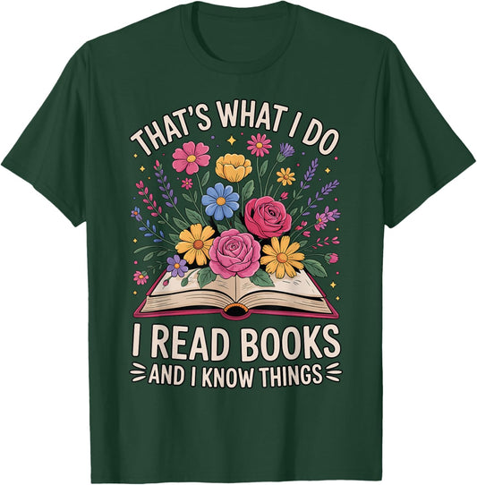 That’s What I Do I Read Books and I Know Things Floral Book T-Shirt - T-Shirt | Forest