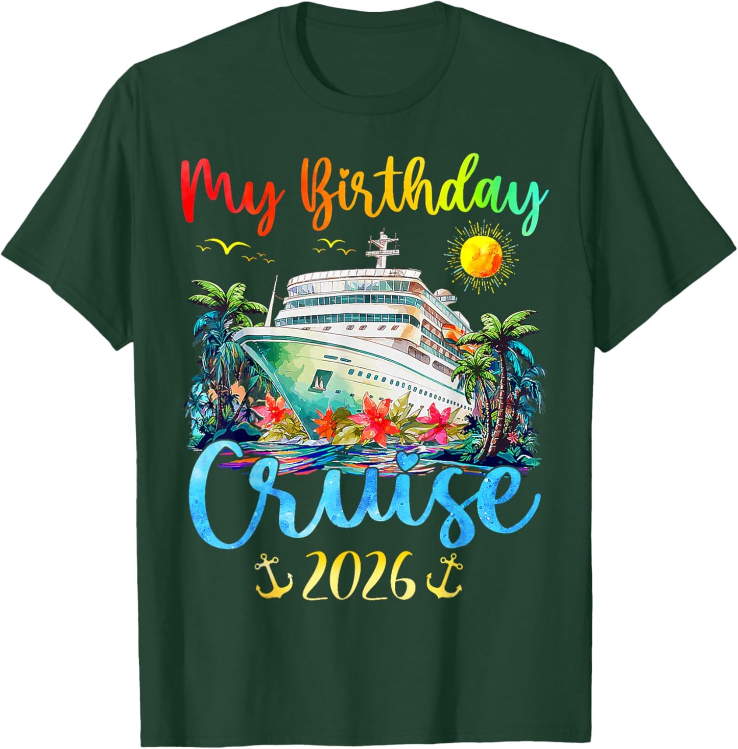 My Birthday Cruise 2026 Party Cruise Birthday Vacation T-Shirt - T-Shirt | Forest