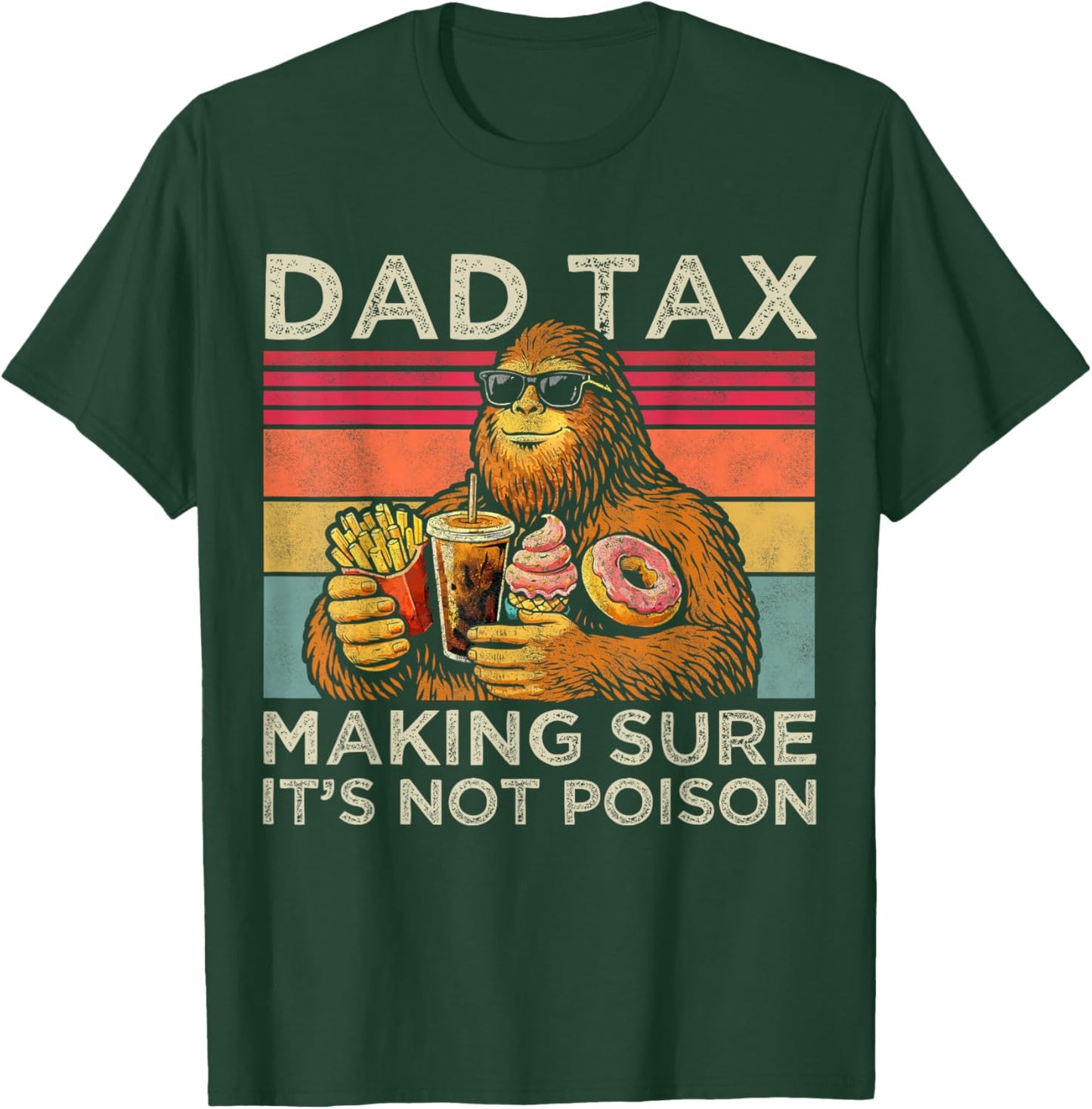 Dad Tax Making Sure It's Not Poison Men Bigfoot Father's Day T-Shirt - T-Shirt | Forest