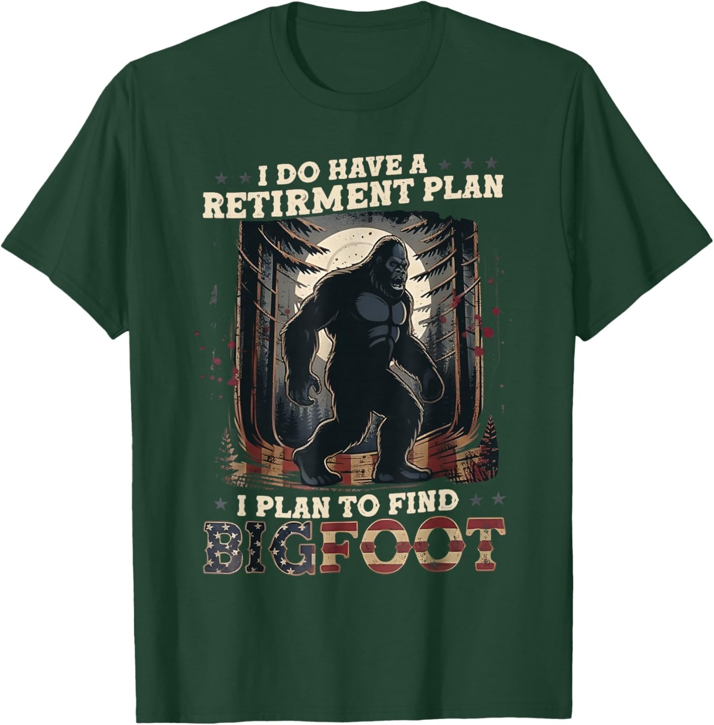 Funny Bigfoot Retirement Plan Quote Design T-Shirt - T-Shirt | Forest