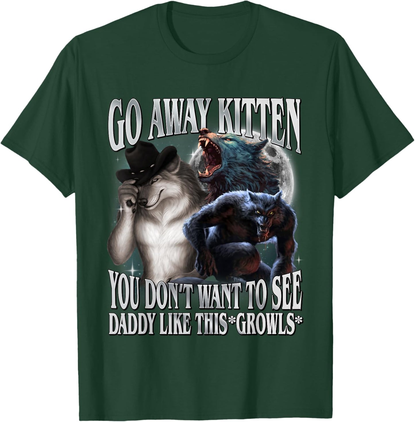 Go Away Kitten You Don't Want to See Daddy Like This T-Shirt - T-Shirt | Forest