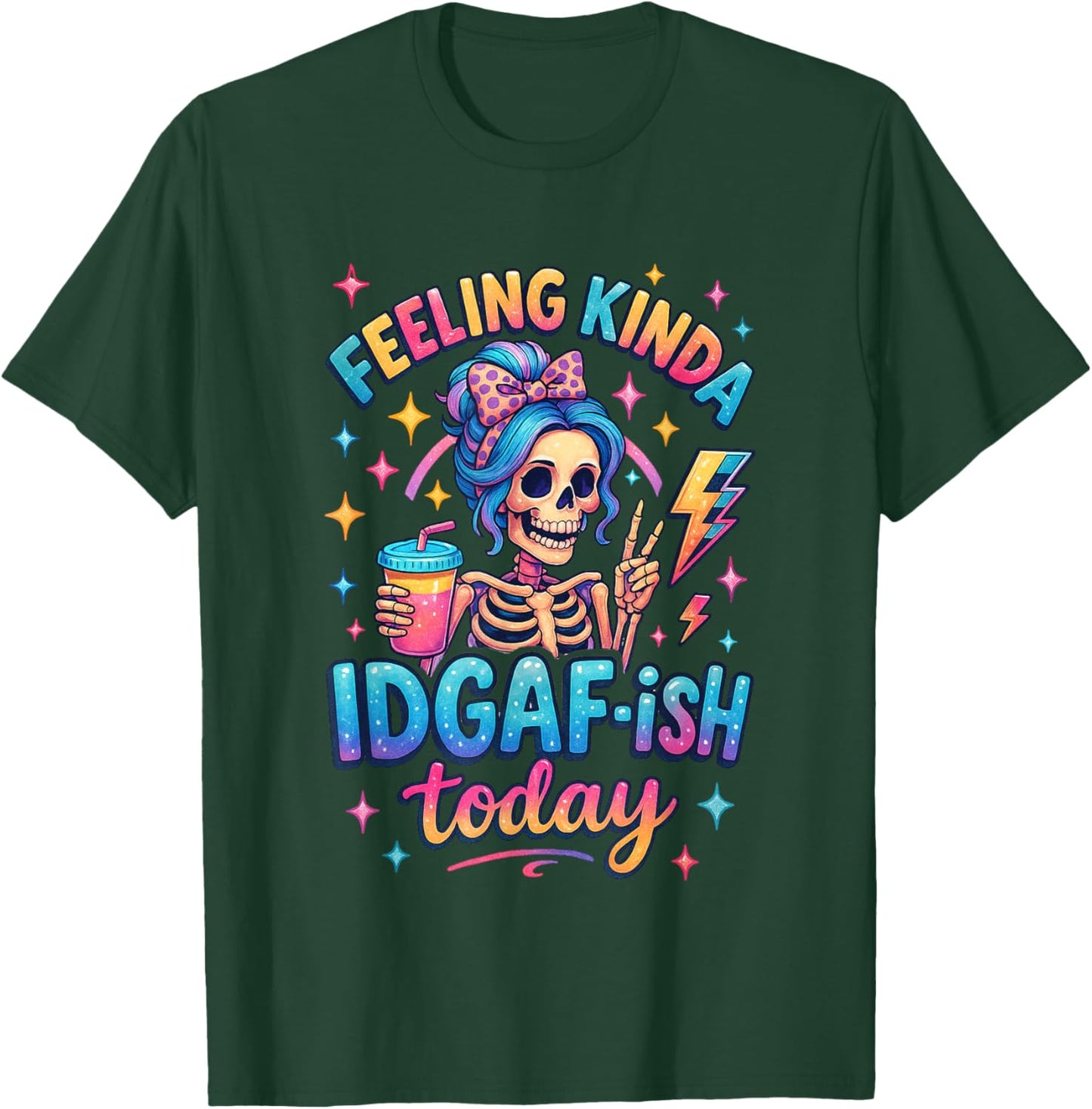 Feeling Kinda IDGAF-ish Today Skeleton Fun T-Shirt - T-Shirt | Forest