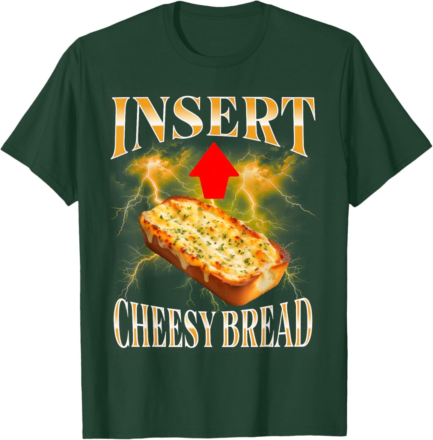Insert Cheesy Bread Funny & Women T-Shirt - T-Shirt | Forest