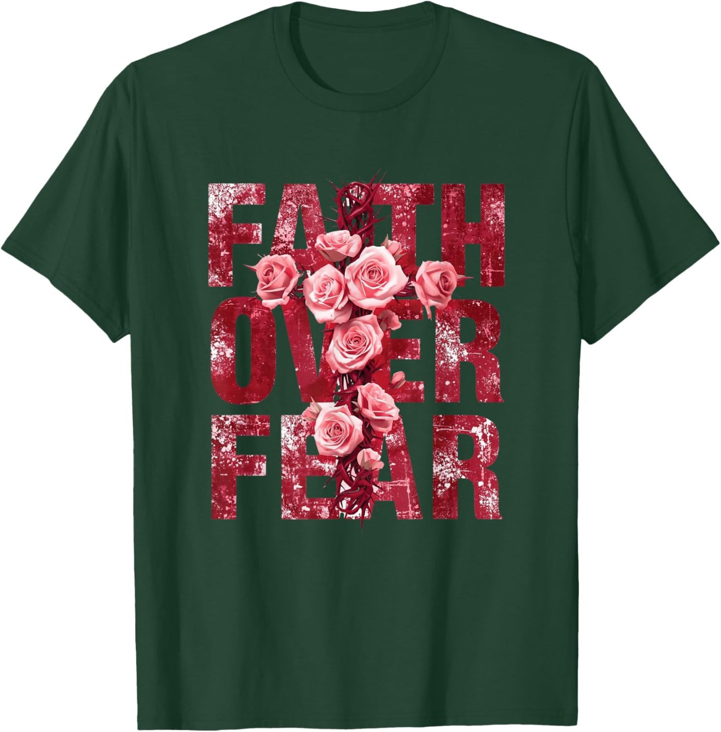 Faith Over Fear Christian Cross Roses Inspirational Quote T-Shirt - T-Shirt | Forest