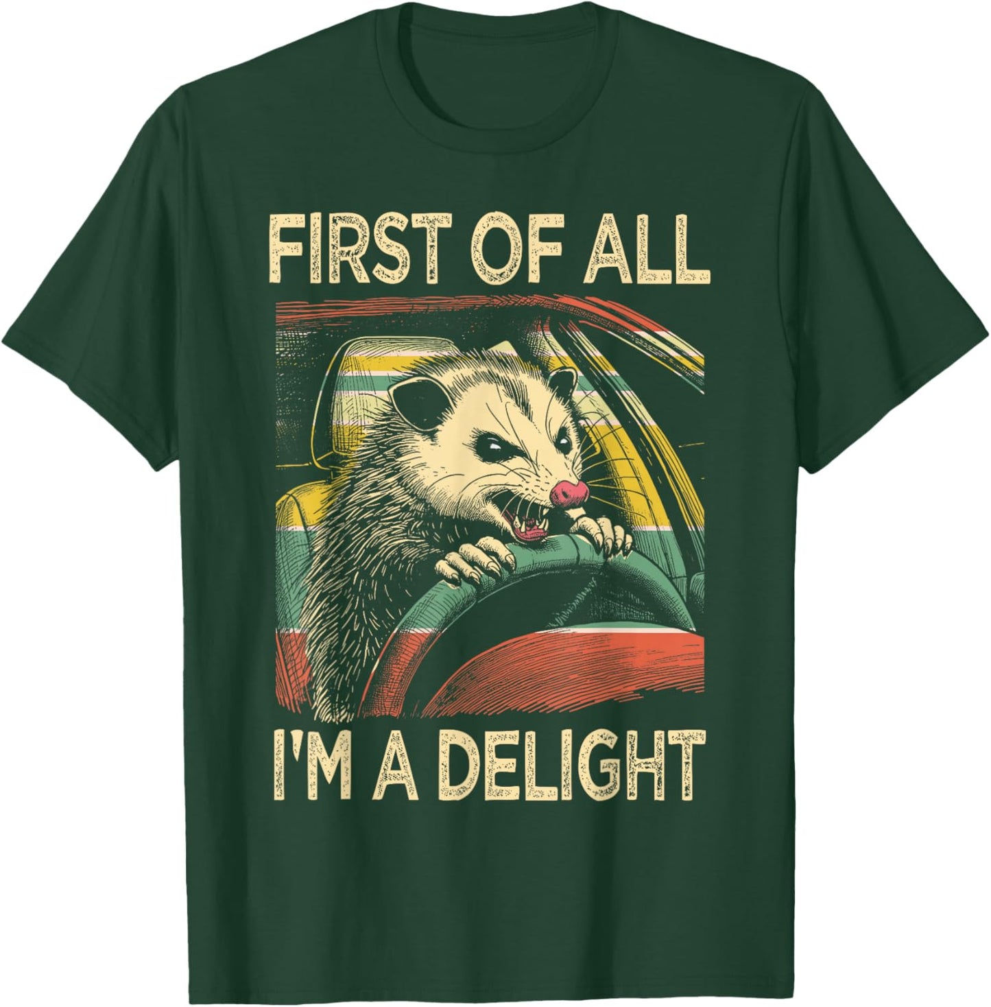 Angry Opossum Driving Funny Quote First of All I'm a Delight T-Shirt - T-Shirt | Forest