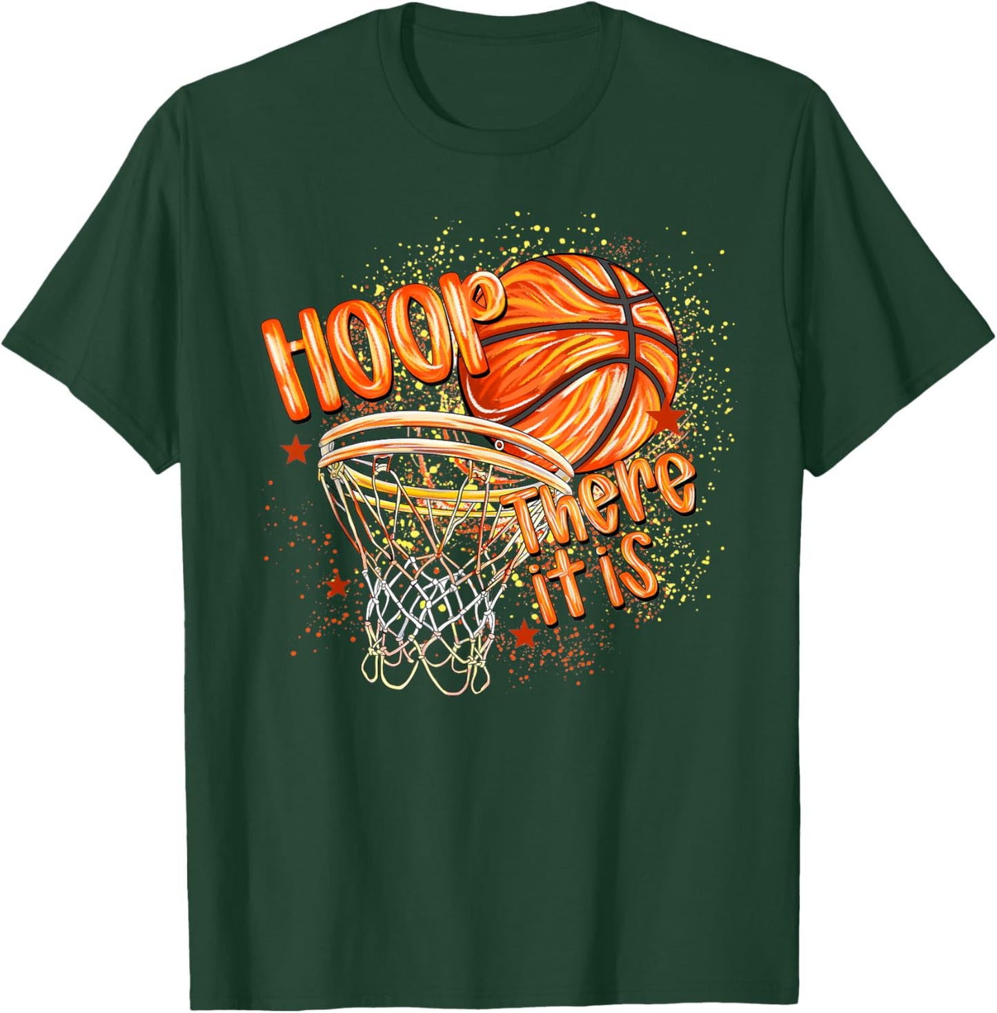 Hoop There It is Basketball Player Fan Basketball Men Women T-Shirt - T-Shirt | Forest