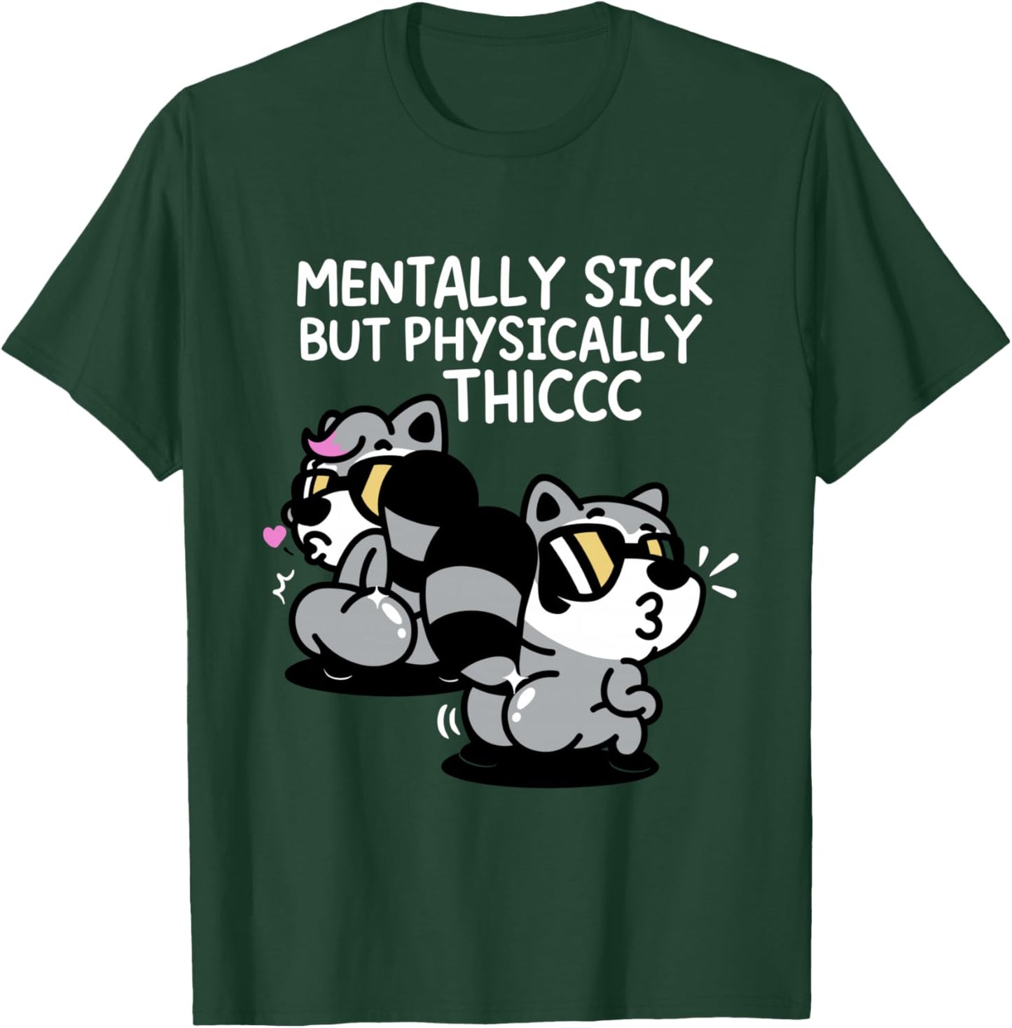 Mentally Sick But Physically Thicc T-Shirt - T-Shirt | Forest