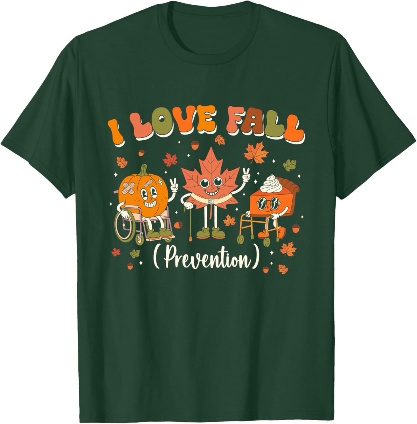 I Love Fall Prevention Nurse Fall Physical Therapy PT OT T-Shirt - T-Shirt | Forest