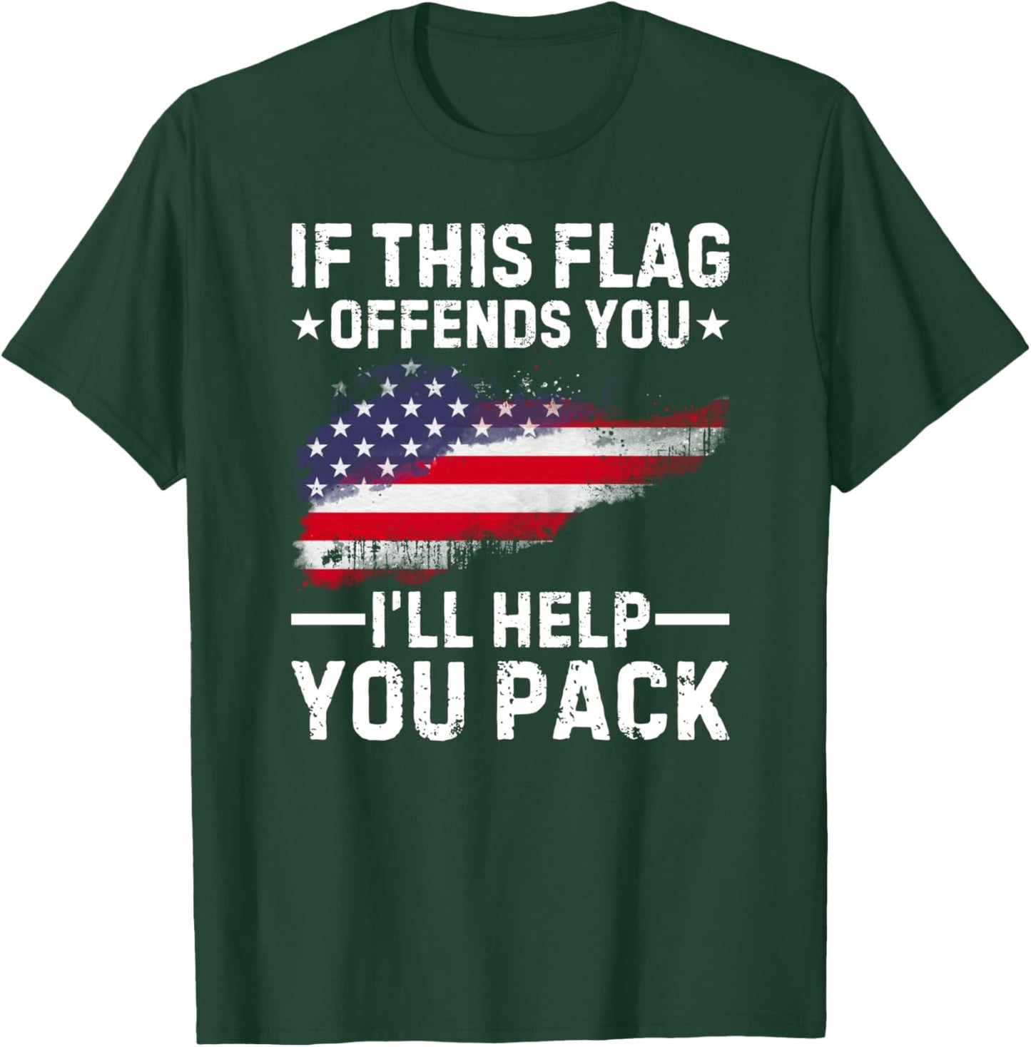 If This Flag Offends You I'll Help You Pack T-Shirt - T-Shirt | Forest