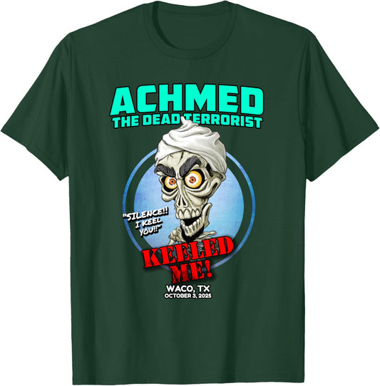 Achmed The Dead Terrorist Waco, TX (2025) T-Shirt - T-Shirt | Forest
