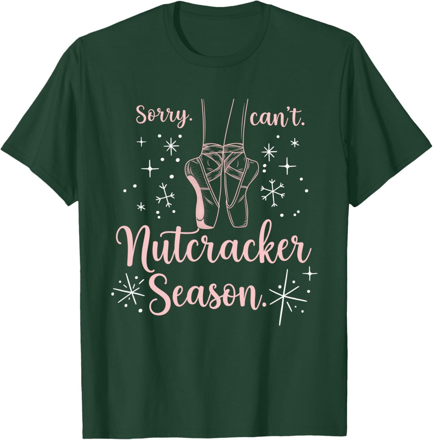Funny Sorry Can't Nutcracker Season Funny Christmas Holiday T-Shirt - T-Shirt | Forest
