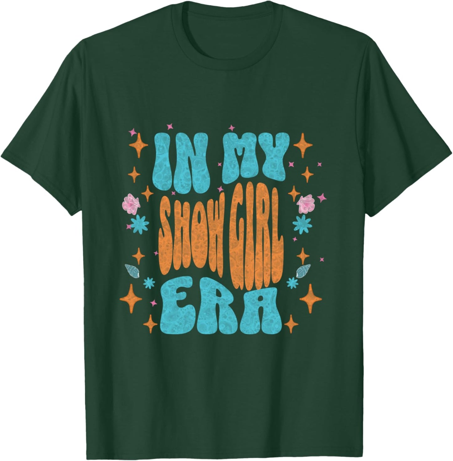 Show girl Life in My Show Girl Era Groovy T-Shirt - T-Shirt | Forest