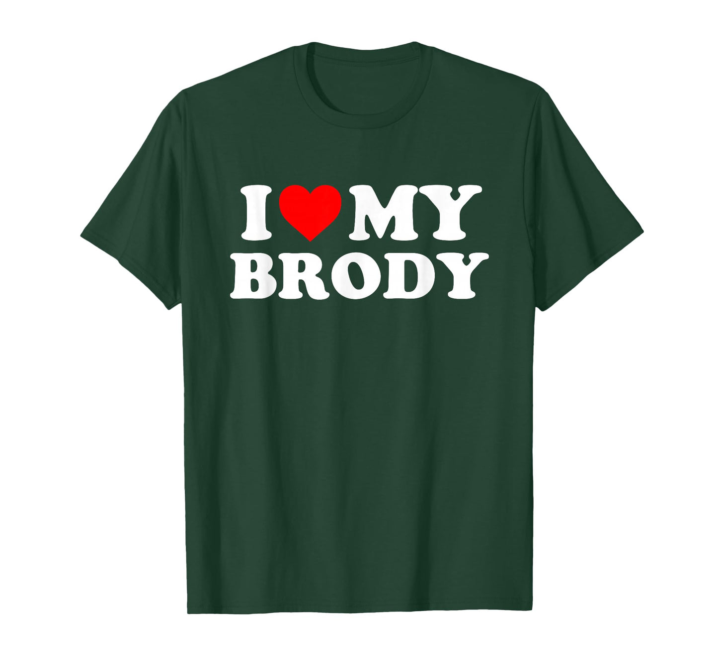 I Love My Brody T-Shirt