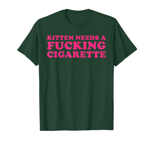 Kitten Needs A Fucking Cigarette Funny Cat Joke Cat Meme T-Shirt