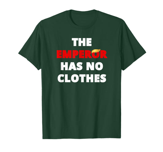 The Emperor HAS NO Clothes, Funny Sarcastic Tee Adult Humor T-Shirt