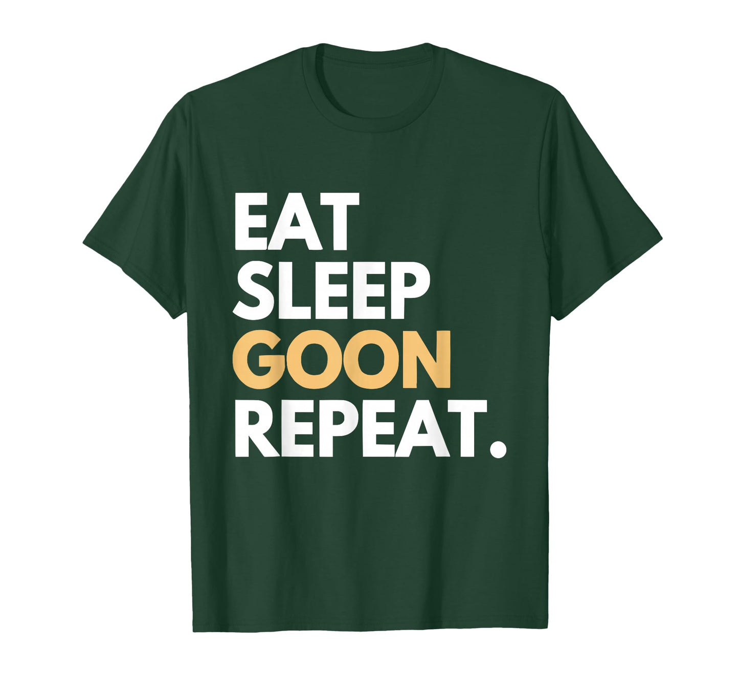 Eat Sleep Goon Repeat Gooner Funny Gooning Meme Womens Mens T-Shirt