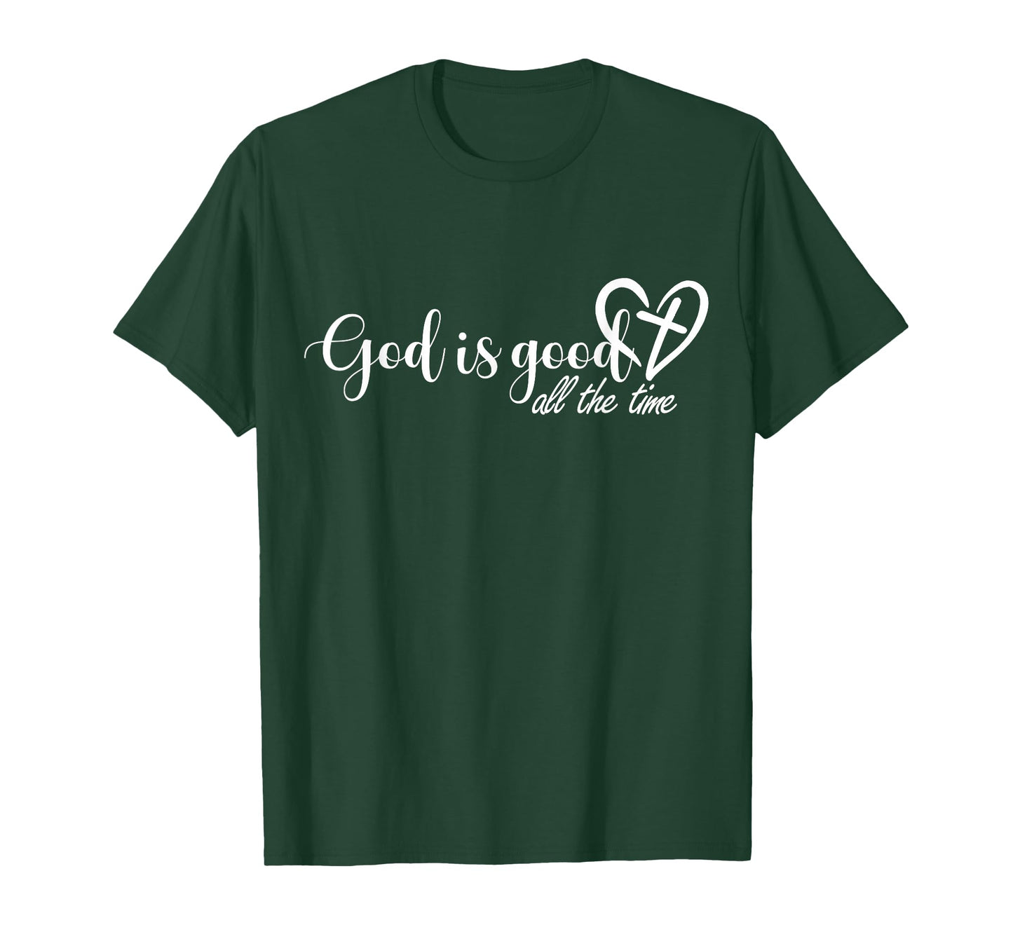 God is Good All The Time Cross and Heart Christian Faith T-Shirt